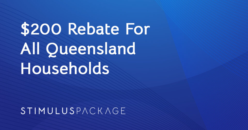  200 Rebate For All Queensland Households Stimulus Package