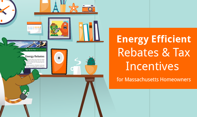 Energy Efficient Rebates Tax Incentives For MA Homeowners