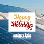 Give The Gift Of Solar This Holiday Season Longhorn Solar