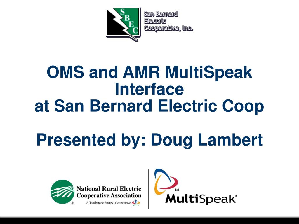 PPT OMS And AMR MultiSpeak Interface At San Bernard Electric Coop 