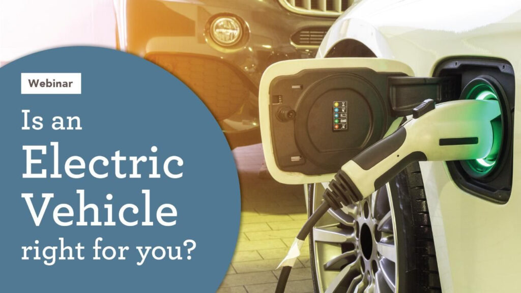 Webinar Is An Electric Vehicle Right For You Electric Cars 