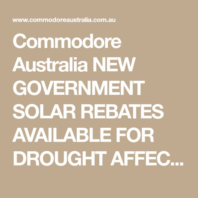 Commodore Australia NEW GOVERNMENT SOLAR REBATES AVAILABLE FOR DROUGHT 