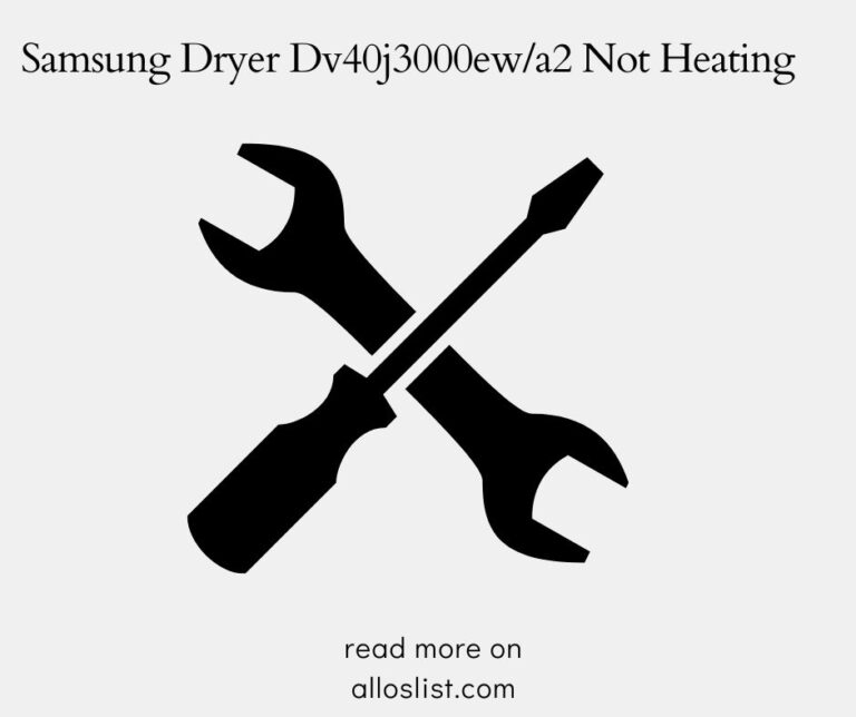 Samsung Dryer Dv40j3000ew a2 Not Heating My Experience 