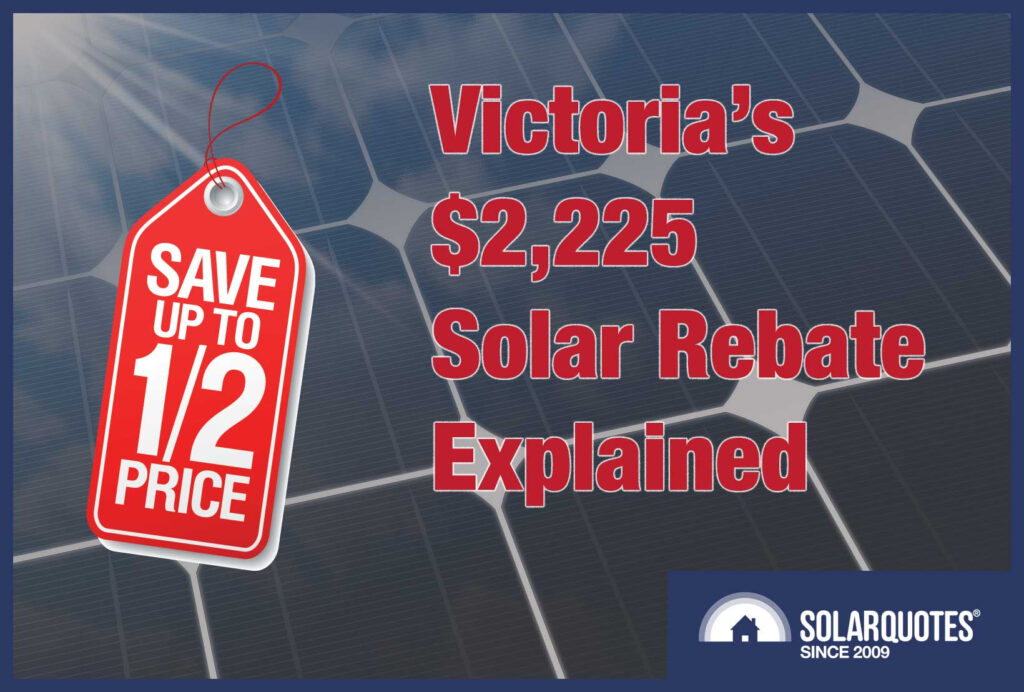 The Victorian Solar Homes Rebate Explained Half Price Solar Starting Now